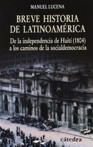 Portada de BREVE HISTORIA DE LATINOAMÉRICA. DE LA INDEPENDENCIA DE HAITÍ (1804) A LOS CAMINOS DE LA SOCIALDEMOCRACIA