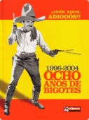 OCHO AÑOS DE BIGOTES (1996-2004)