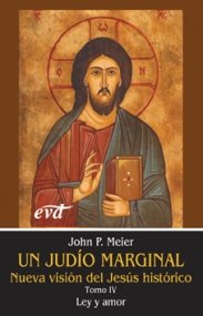 UN JUDIO MARGINAL: NUEVA VISION DEL JESUS HISTORICO: LEY Y AMOR (UN JUDÍO MARGINAL#5)